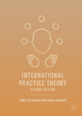 International Practice Theory by Christian Bueger 9783319733494