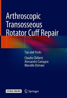 Arthroscopic Transosseous Rotator Cuff Repair: Tips and Tricks by Claudio Chillemi 9783319761527