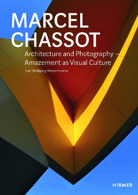 Marcel Chassot: Architecture and Photography: Amazement as Visual Culture Marcel Chassot 9783777430065
