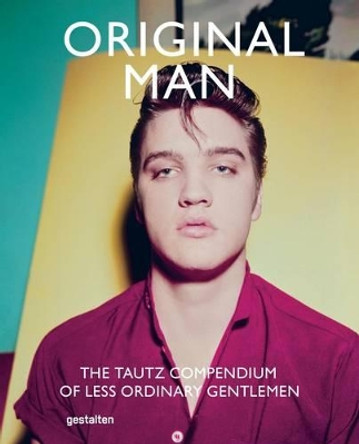 Original Man: The Tautz Compendium of Less Ordinary Gentlemen by Patrick Grant 9783899555523