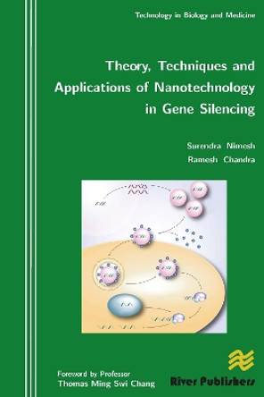 Theory, Techniques and Applications of Nanotechnology in Gene Silencing by Surendra Nimesh 9788792329837