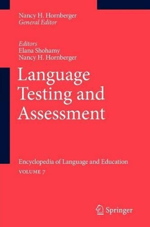 Language Testing and Assessment: Encyclopedia of Language and EducationVolume 7 by Elana Shohamy 9789048191833