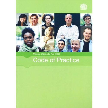 Mental Capacity Act 2005 code of practice: [2007 final edition] by Great Britain: Department for Constitutional Affairs 9780117037465