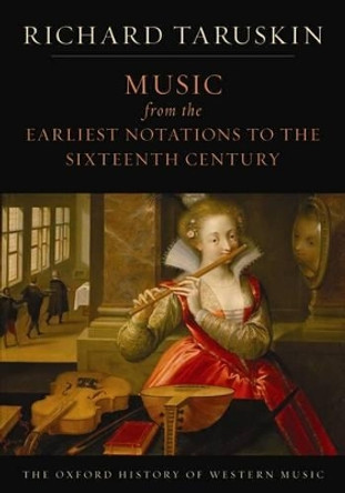 The Oxford History of Western Music: Music from the Earliest Notations to the Sixteenth Century by Richard Taruskin 9780195384819