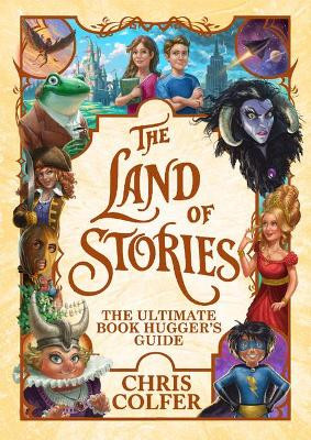 The Land of Stories: The Ultimate Book Hugger's Guide by Chris Colfer 9780316523431