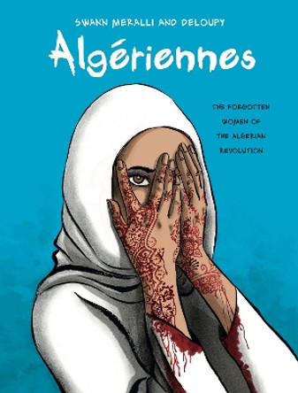 Algeriennes: The Forgotten Women of the Algerian Revolution by Swann Meralli 9780271086231