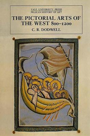 The Pictorial Arts of the West, 800-1200 by C. R. Dodwell 9780300064933