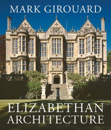 Elizabethan Architecture by Mark Girouard 9780300093865