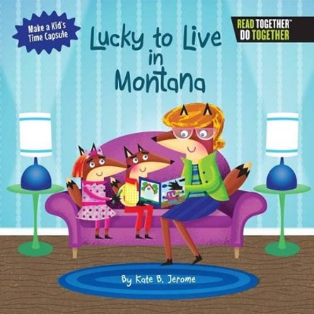 Lucky to Live in Montana by Kate B. Jerome 9780738528038