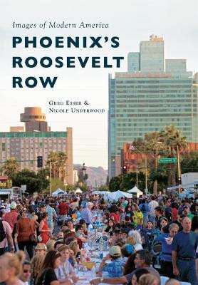 Phoenix's Roosevelt Row by Greg Esser 9781467134903