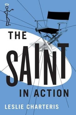 The Saint in Action by Leslie Charteris 9781477842768