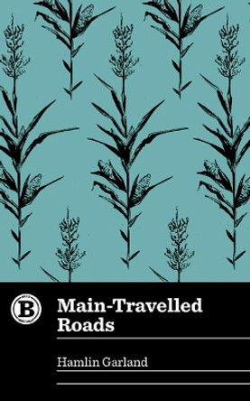 Main-Travelled Roads by Hamlin Garland 9781948742030