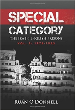 Special Category: The IRA in English Prisons: Volume 2: 1978-1985 by Ruan O'Donnell 9780716533023