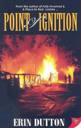 Point of Ignition by Erin Dutton 9781602820845