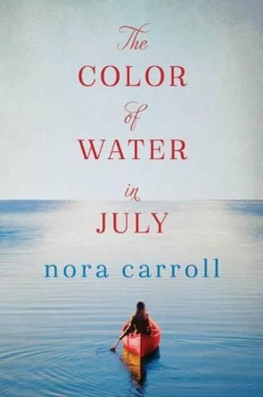 The Color of Water in July by Nora Carroll 9781503945630