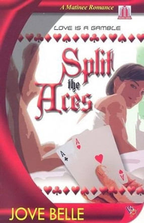 Split the Aces by Jove Belle 9781602820333