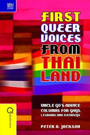 First Queer Voices from Thailand – Uncle Go`s Advice Columns for Gays, Lesbians and Kathoeys by Peter Jackson 9789888083268