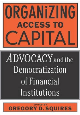 Organizing Access To Capital: Advocacy And The Democratization Of by Gregory Squires 9781592130252