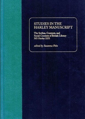 Studies in the Harley Manuscript: The Scribes, Contents, and Social Contexts of British Library MS Harley 2253 by Susanna Fein 9781580440608