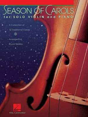 Season of Carols: Easy Solo Violin and Piano by Bruce Healey 9780634089787
