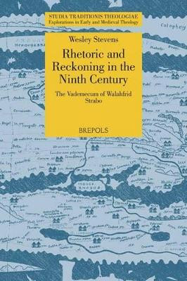 Rhetoric and Reckoning in the Ninth Century: The 'Vademecum' of Walahfrid Strabo by Wesley M Stevens 9782503565538