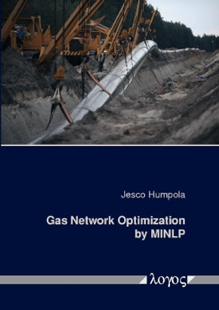 Gas Network Optimization by Minlp by Jesco Humpola 9783832545055