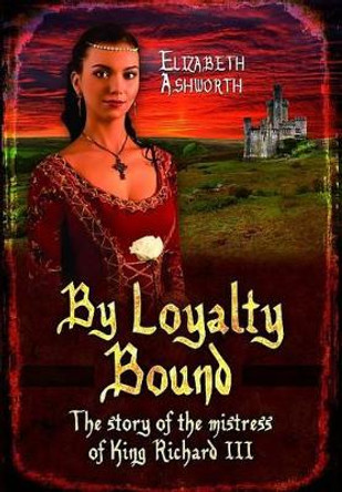 By Loyalty Bound by Elizabeth Ashworth 9781781593707