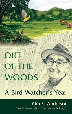 Out of the Woods: A Bird Watcher’s Year by Ora E. Anderson 9780821417416