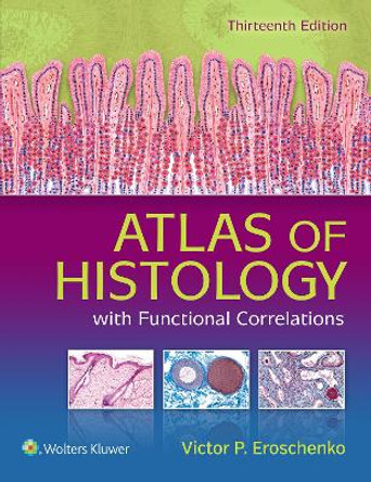 Atlas of Histology with Functional Correlations by Victor P. Eroschenko 9781496316769