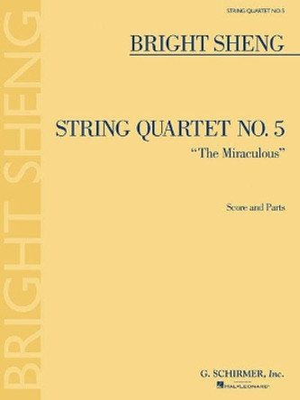 String Quartet No. 5 The Miraculous by Bright Sheng 9781495095337