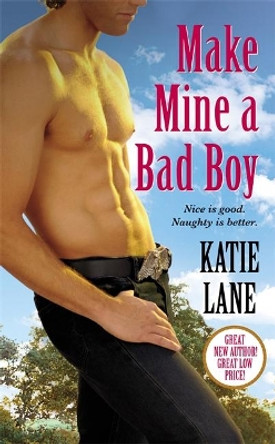 Make Mine A Bad Boy: Number 2 in series by Katie Lane 9780446582797