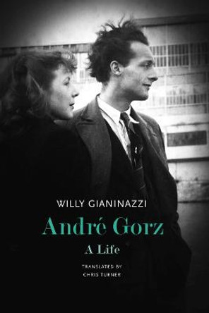 Andre Gorz: A Life by Willy Gianinazzi