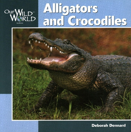 Alligators and Crocodiles by Deborah Dennard 9781559718592