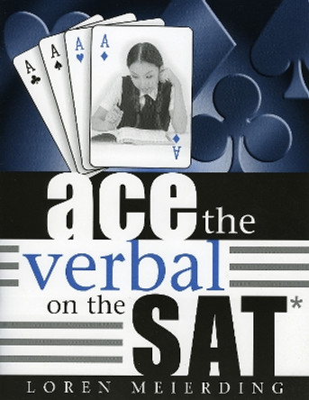 Ace the Verbal on the SAT by Loren Meierding 9781578861989