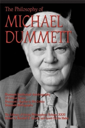 The Philosophy of Michael Dummett by Randall E. Auxier 9780812696226