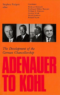 Adenauer to Kohl: The Development of the German Chancellorship by Stephen Padgett 9780878405565