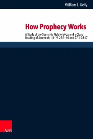 How Prophecy Works by William L. Kelly 9783525540732