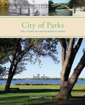 City of Parks: The Story of Minneapolis Parks by David C. Smith 9780615195353