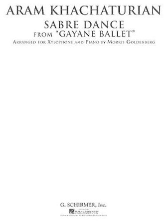 Sabre Dance from Gayane Ballet: Arranged for Xylophone and Piano by Aram Khachaturian 9781423477563