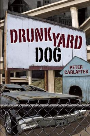 Drunkyard Dog by Peter Carlaftes 9780984070046