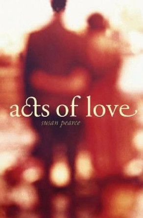 Acts of Love by Susan Pearce 9780864735652