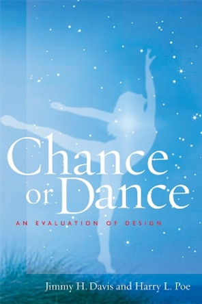 Chance or Dance: An Evaluation of Design by Jimmy H. Davis 9781599471334