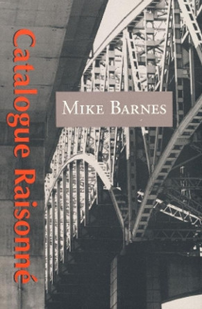 Catalogue Raisonne by Mike Barnes 9780973597196