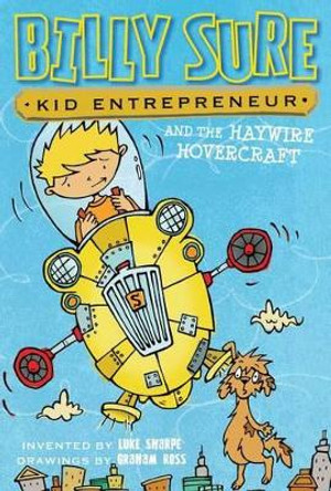 Billy Sure Kid Entrepreneur and the Haywire Hovercraft, 7 by Luke Sharpe 9781481461955
