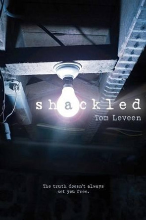 Shackled by Tom Leveen 9781481422499