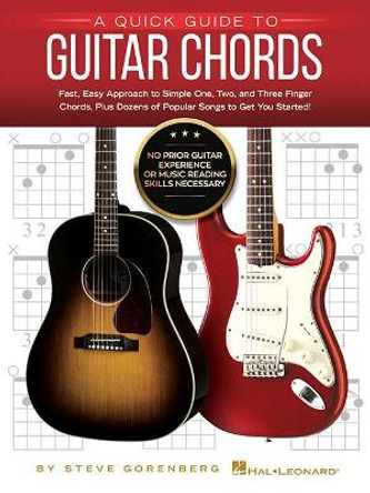 A Quick Guide to Guitar Chords: No Prior Guitar Experience or Music Reading Skills Necessary! by Steve Gorenberg 9781540035691