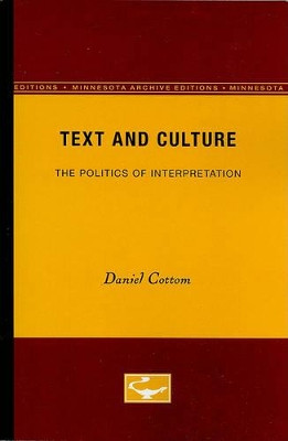 Text and Culture: The Politics of Interpretation by Daniel Cottom 9780816617630