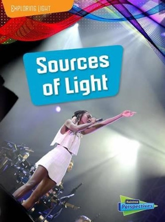 Sources of Light (Exploring Light) by Louise Spilsbury 9781410979506