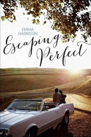 Escaping Perfect by Emma Harrison 9781481442121
