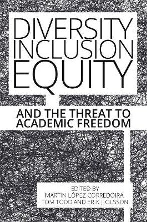 Diversity, Inclusion, Equity and the Threat to Academic Freedom by Martin Lopez-Corredoira